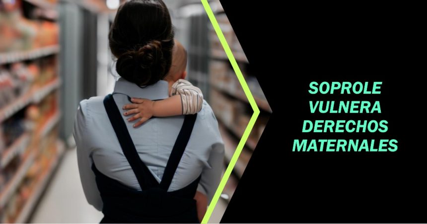 Soprole reitera vulneración a fuero maternal, esta vez a trabajadora con un bebé de 1 año y 1 mes