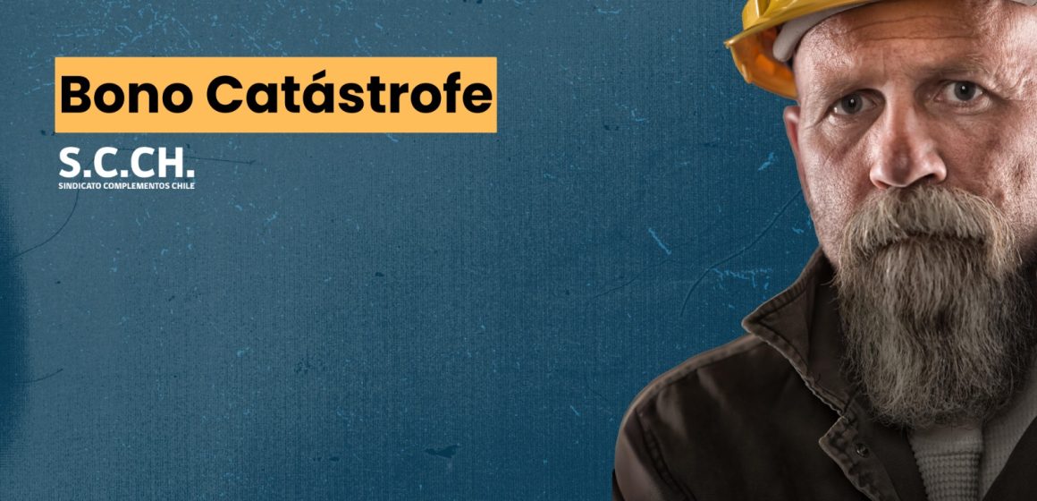 Disponibilidad del Bono Catástrofe para Socios del Sindicato Complementos Chile